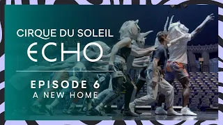 Making of ECHO Ep.6 Welcoming The Artists Into Their New Home | Cirque du Soleil