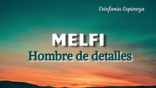 MELFI - Hombre De Detalles – Letra / HOMBRE DE DETALLES – Miguel Melfi (2022) ✅