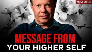 Your HIGHERSELF Has a Message FOR YOU! - Your World is About To Shift Big Time | Dr Joe Dispenza