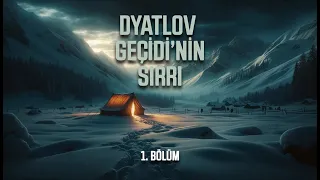 Dyatlov Geçidi'nin Sırrı | 1. Bölüm | YENİLENDİ