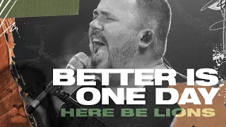 Better Is One Day - Here Be Lions (Official Live Video)