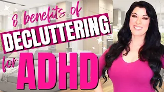 8 Surprising Benefits of Decluttering for ADHD Symptoms and Issues (Clutter and ADHD)