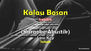 Lyodra - Kalau Bosan (Karaoke Akustik) Low Key