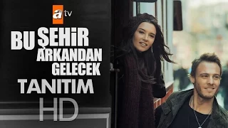 Bu Şehir Arkandan Gelecek | Tanıtım - atv