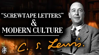 How "Screwtape Letters" Predicted Modern Culture | C.S. Lewis