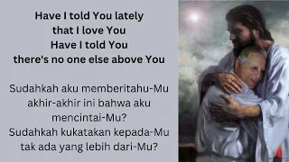 Lirik Lagu Bahasa Inggris - Rod Stewart - Have I Told You Lately (dengan teks bahasa Indonesia)