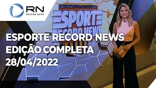 Esporte Record News - 28/04/2022