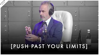 Push Yourself Beyond Your Limits! See How Great You Can Be - Jordan Peterson Motivation