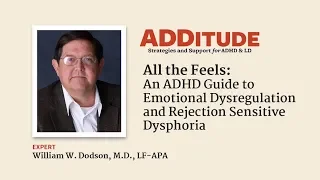 An ADHD Guide to Emotional Dysregulation and Rejection Sensitive Dysphoria (w/ William Dodson, M.D.)