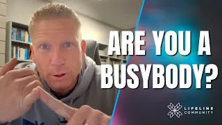 Are You a Busybody?