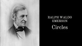 Embrace the New and Never Settle | Circles by Ralph Waldo Emerson