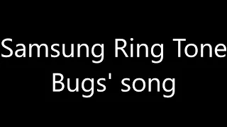 Samsung ringtone - Bugs' song