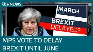 Brexit delayed: MPs vote to delay UK’s exit from EU beyond March 29 | ITV News