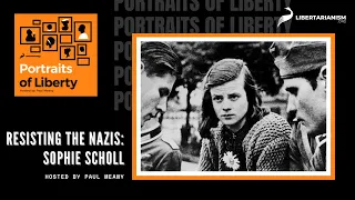 Resisting the Nazis: Sophie Scholl - Portraits of Liberty - Libertarianism.org