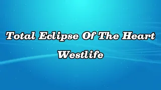 Total Eclipse of The Heart - Westlife (Lyrics)