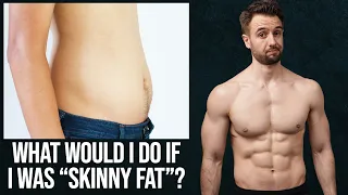 If I Was Starting Skinny Fat at 22% Body Fat, This is What I Would Do (4 Steps)