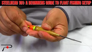 Steelhead 101: A Beginners Guide To Float Fishing Setup