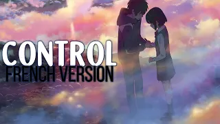 ❝Nightcore❞ - Control ⇢ French Version (Sara'h) (Lyrics)