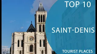 Top 10 Best Tourist Places to Visit in Saint-Denis | France - English