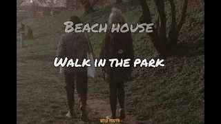 Beach House - Walk In The Park [Subtitulada]