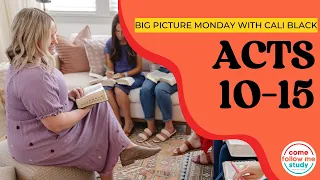 BIG PICTURE MONDAY: Acts 10-15 Come Follow Me: July 17- July 23