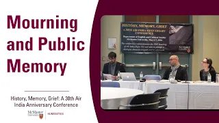 Panel – Mourning and Public Memory (30th Air India Anniversary Conference)
