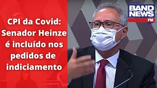 CPI Covid: Renan adiciona Heinze nos pedidos de indiciamento