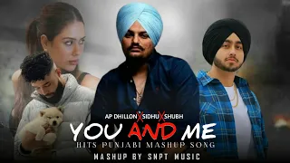 YOU AND ME MASHUP | BEST PUNJABI MASHUP SONG | AP DHILLON x SHUBA x SIDHU | SNPT MUSIC