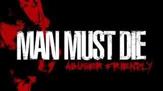 MAN MUST DIE  - Abuser Friendly feat. Max Cavalera (full track)