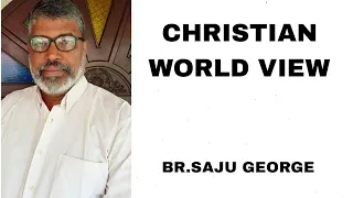 Christian Worldview|BR.SAJU GEORGE