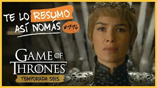Game Of Thrones Temporada 6 | Te Lo Resumo Así Nomás#116