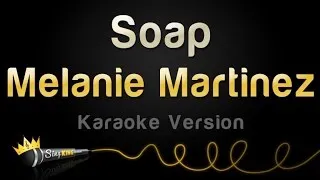 Melanie Martinez - Soap (Karaoke Version)