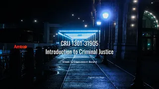 CRIJ 1301 31905 Intro to Criminal Justice Week 14 Discussion Board Complete