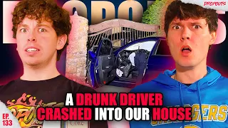 A Drunk Driver CRASHED Into Our HOUSE! - Dropouts #133