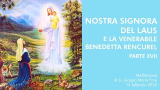 Nostra Signora del Laus e la Venerabile Benedetta Rencurel, parte 17 - p.Giorgio Maria Faré