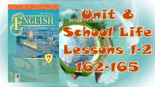 Несвіт 7 Тема 8 School Life Уроки 1-2 c.162-165✅ Відеоурок