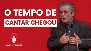 O TEMPO DE CANTAR CHEGOU - Pr Gilson Sousa