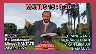 ORANG YANG MENCARI TUHAN AKAN MEMUJI NAMANYA–Matius 15:8-20