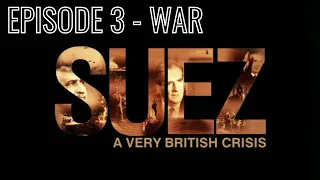 Suez - A very British Crisis - BBC Documentary.  Episode 3:  War - Suez Crisis