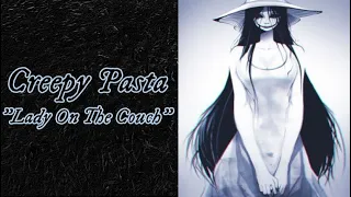 Lady On The Couch - Terrifying Creepy Pasta Story