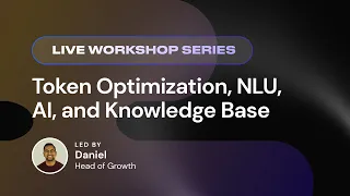 LIVE Workshop Series: Token Optimization, NLU, AI, and Knowledge Base