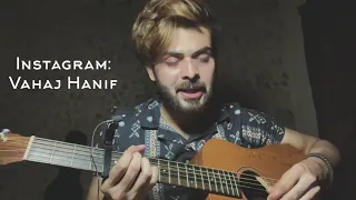 Wafa Ne Bewafai || Vahaj Hanif || Unplugged Cover