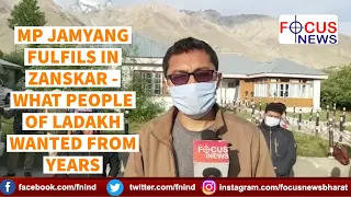 Special Interaction with MP Ladakh Jamyang Tsering Namgyal over Zanskar Tour - Focus News