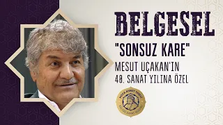 "Sonsuz Kare" Belgeseli, Mesut Uçakan'ın 40. Sanat Yılına Özel