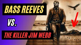 Bass Reeves vs The Killer Jim Webb | Old West Stories