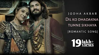 dil ko dhadakna tumne sikhaya|Jodha Akbar:Serial Theme Song|Romantic song|Rajat Tokas Paridhi Sharma