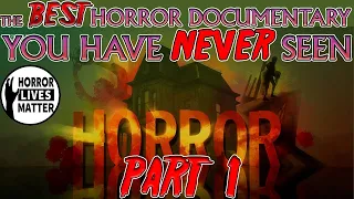 The Best Horror Documentary You've Never Seen. Part 1.