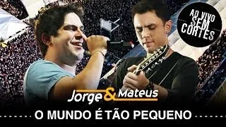 Jorge & Mateus -   O Mundo É Tão Pequeno - [DVD Ao Vivo Sem Cortes] - (Clipe Oficial)