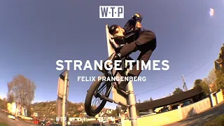 STRANGE TIMES - Felix Prangenberg - Wethepeople BMX