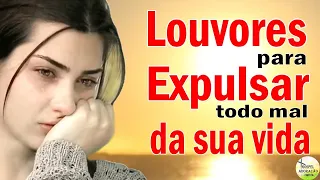 Louvores Para Expulsar Todo Mal Da Sua Vida - Melhores Músicas Gospel Atualizada 2022 - Top Hinos